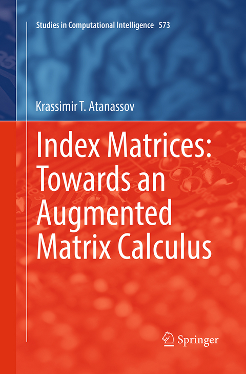 Index Matrices: Towards an Augmented Matrix Calculus - Krassimir T. Atanassov
