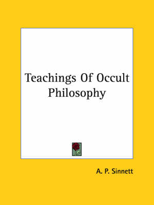 Teachings Of Occult Philosophy - A P Sinnett
