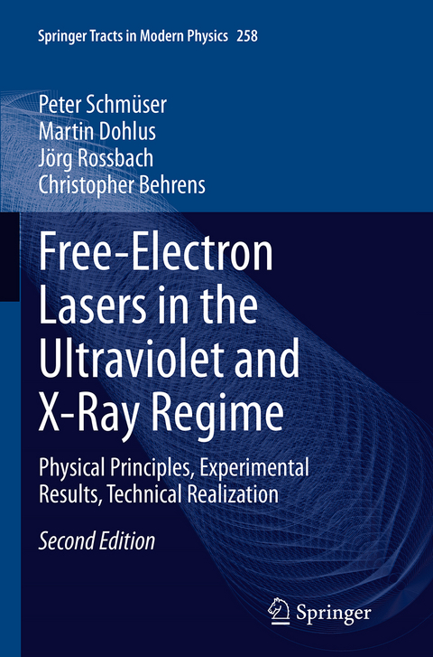 Free-Electron Lasers in the Ultraviolet and X-Ray Regime - Peter Schm&uuml;ser, Martin Dohlus, J&ouml;rg Rossbach, Christopher Behrens