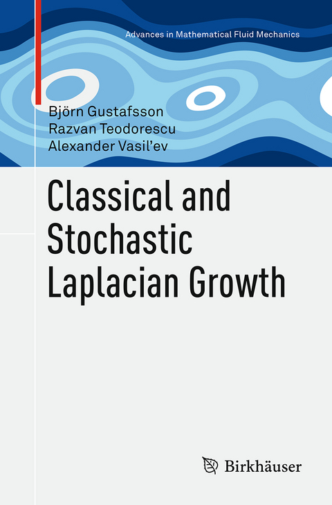 Classical and Stochastic Laplacian Growth - Bj&ouml;rn Gustafsson, Razvan Teodorescu, Alexander Vasil&rsquo;ev