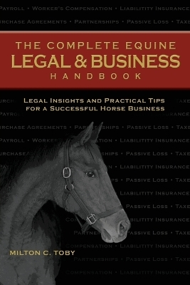 The Complete Equine Legal and Business Handbook - Milton C Toby