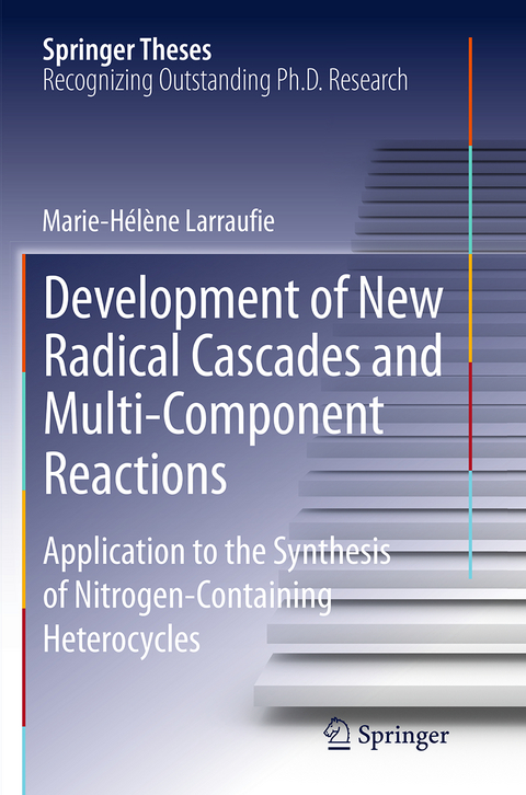 Development of New Radical Cascades and Multi-Component Reactions - Marie-Helene Larraufie