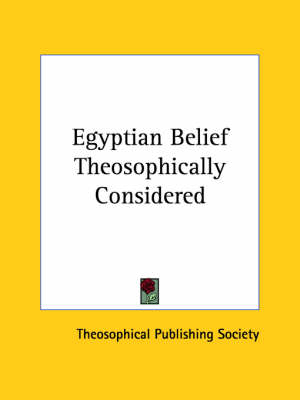 Egyptian Belief Theosophically Considered