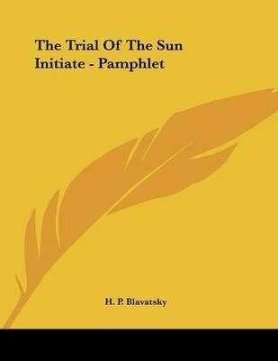 The Trial Of The Sun Initiate - Pamphlet - H P Blavatsky