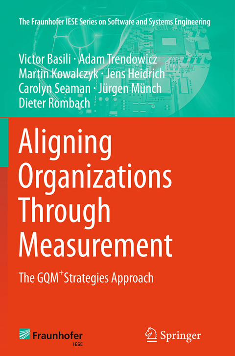Aligning Organizations Through Measurement - Victor Basili, Adam Trendowicz, Martin Kowalczyk, Jens Heidrich, Carolyn Seaman, Jürgen Münch, Dieter Rombach