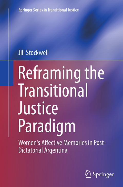 Reframing the Transitional Justice Paradigm - Jill Stockwell