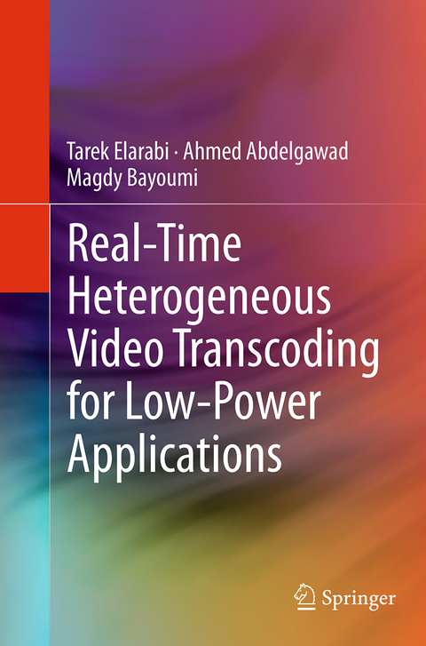 Real-Time Heterogeneous Video Transcoding for Low-Power Applications - Tarek Elarabi, Ahmed Abdelgawad, Magdy Bayoumi