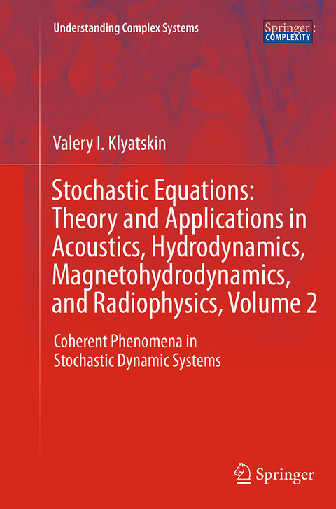 Stochastic Equations: Theory and Applications in Acoustics, Hydrodynamics, Magnetohydrodynamics, and Radiophysics, Volume 2 - Valery I. Klyatskin