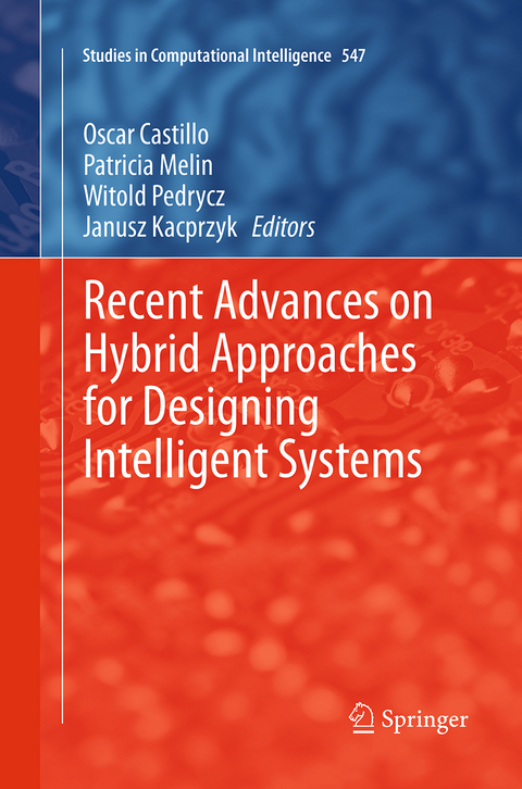 Recent Advances on Hybrid Approaches for Designing Intelligent Systems - 
