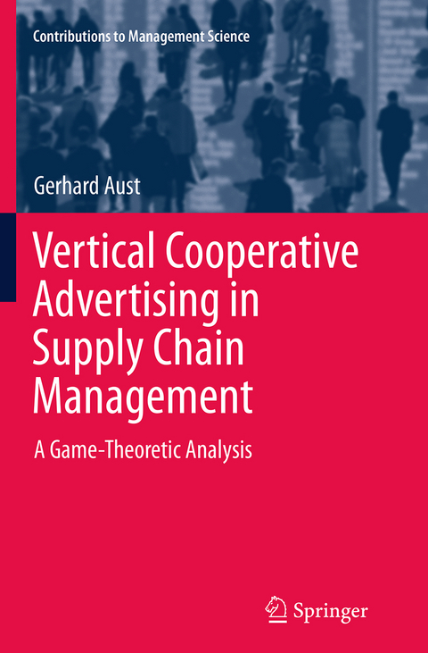 Vertical Cooperative Advertising in Supply Chain Management - Gerhard Aust