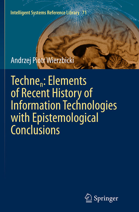 Technen: Elements of Recent History of Information Technologies with Epistemological Conclusions - Andrzej Piotr Wierzbicki