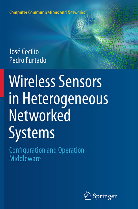 Wireless Sensors in Heterogeneous Networked Systems - Jos&eacute; Cec&iacute;lio, Pedro Furtado
