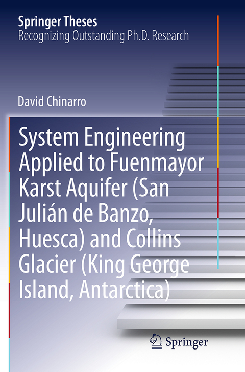 System Engineering Applied to Fuenmayor Karst Aquifer (San Juli&aacute;n de Banzo, Huesca) and Collins Glacier (King George Island, Antarctica) - David Chinarro
