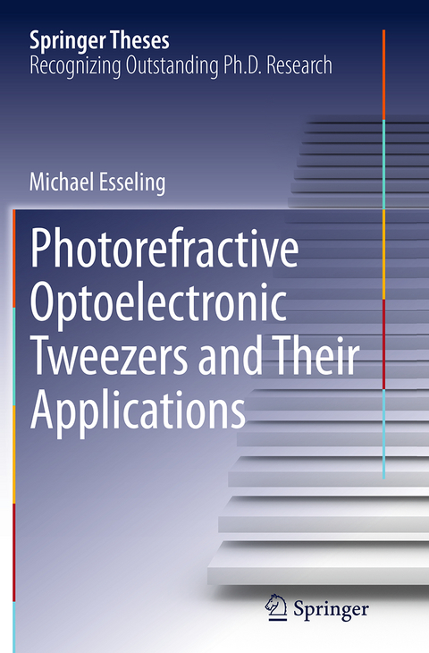 Photorefractive Optoelectronic Tweezers and Their Applications - Michael Esseling