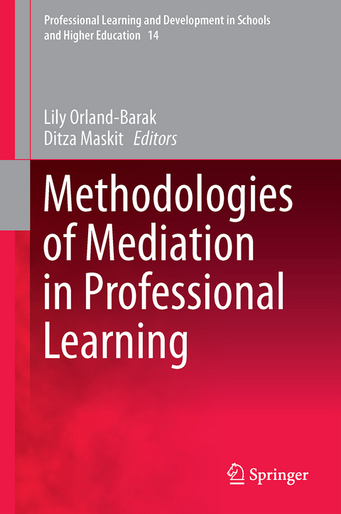 Methodologies of Mediation in Professional Learning - Lily Orland-Barak, Ditza Maskit