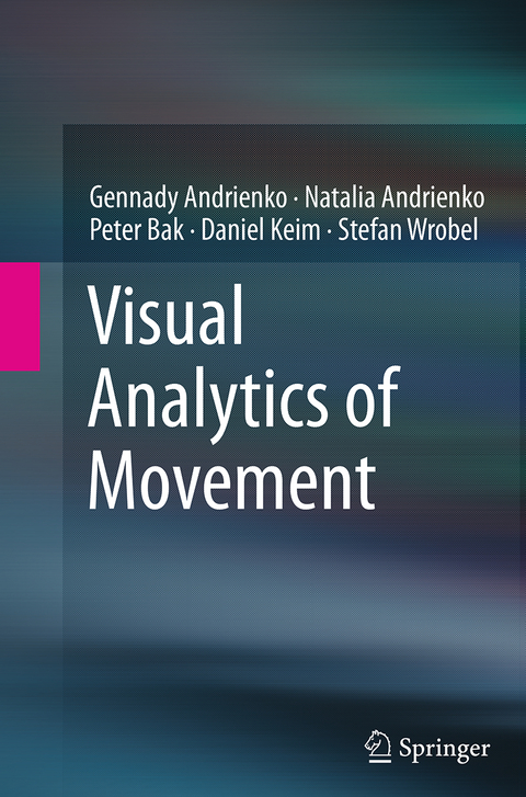 Visual Analytics of Movement - Gennady Andrienko, Natalia Andrienko, Peter Bak, Daniel Keim, Stefan Wrobel