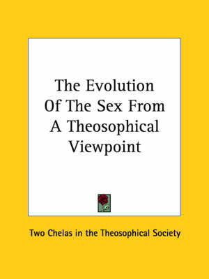 The Evolution Of The Sex From A Theosophical Viewpoint -  Two Chelas in the Theosophical Society