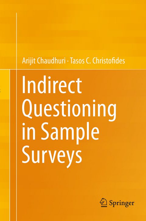 Indirect Questioning in Sample Surveys - Arijit Chaudhuri, Tasos C. Christofides