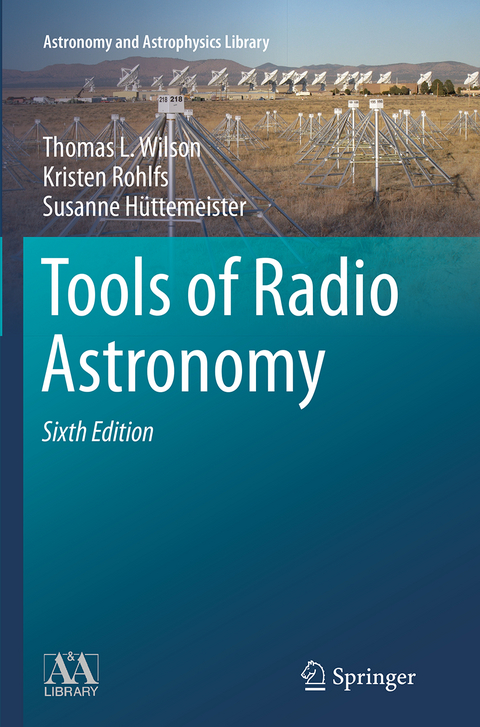Tools of Radio Astronomy - Thomas L. Wilson, Kristen Rohlfs, Susanne H&uuml;ttemeister