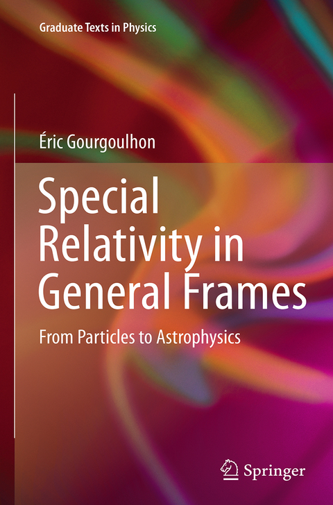 Special Relativity in General Frames - &Eacute;ric Gourgoulhon
