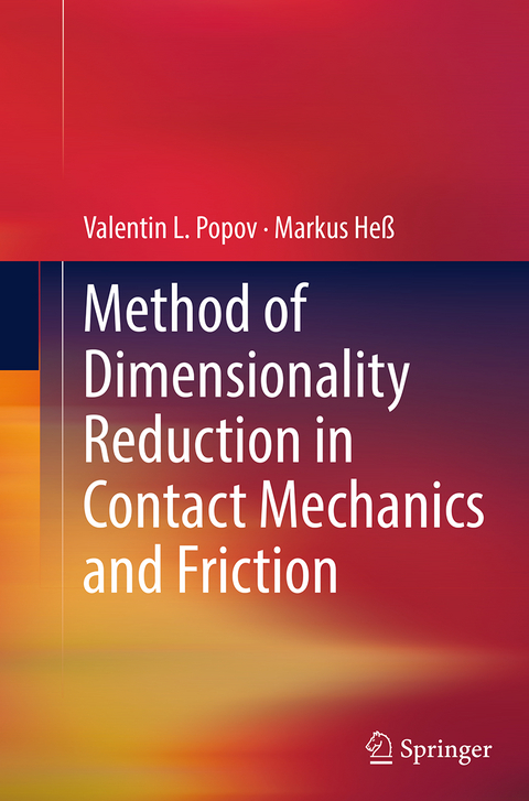 Method of Dimensionality Reduction in Contact Mechanics and Friction - Valentin L. Popov, Markus Heß