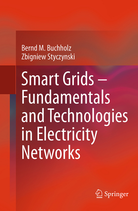 Smart Grids &ndash; Fundamentals and Technologies in Electricity Networks - Bernd M. Buchholz, Zbigniew Styczynski
