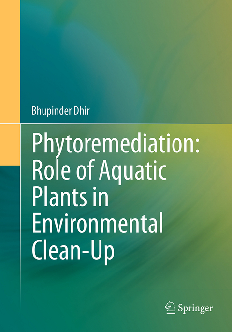 Phytoremediation: Role of Aquatic Plants in Environmental Clean-Up - Bhupinder Dhir