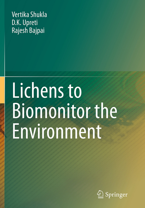 Lichens to Biomonitor the Environment - Vertika Shukla, D.K. Upreti, Rajesh Bajpai