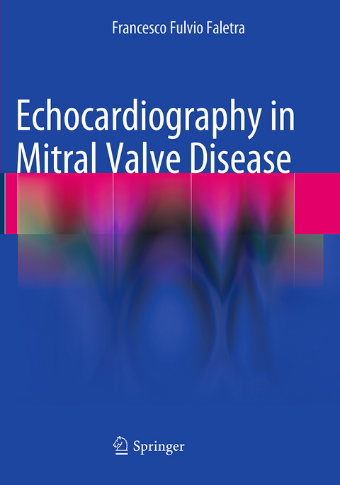 Echocardiography in Mitral Valve Disease - Francesco Fulvio Faletra