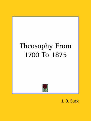 Theosophy From 1700 To 1875 - Jirah Dewey Buck