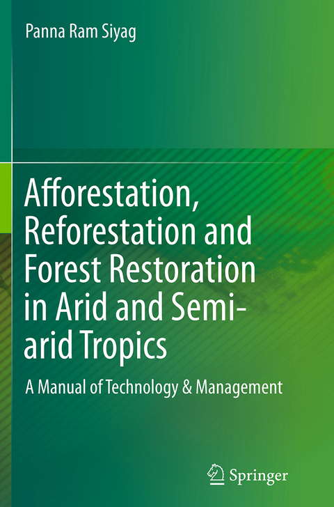 Afforestation, Reforestation and Forest Restoration in Arid and Semi-arid Tropics - Panna Ram Siyag