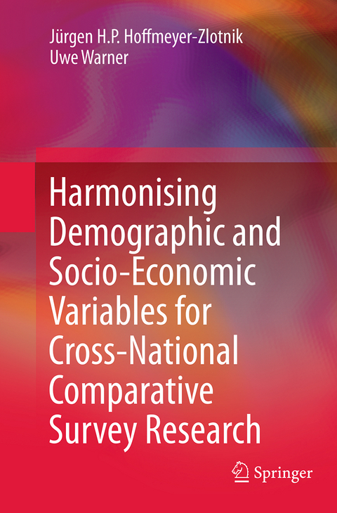 Harmonising Demographic and Socio-Economic Variables for Cross-National Comparative Survey Research - J&uuml;rgen H.P. Hoffmeyer-Zlotnik, Uwe Warner