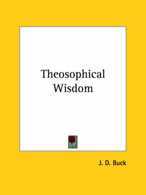 Theosophical Wisdom - J.D. Buck