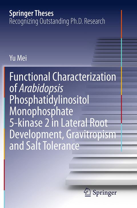 Functional Characterization of Arabidopsis Phosphatidylinositol Monophosphate 5-kinase 2 in Lateral Root Development, Gravitropism and Salt Tolerance - Yu Mei