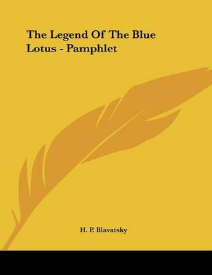 The Legend Of The Blue Lotus - Pamphlet - H P Blavatsky