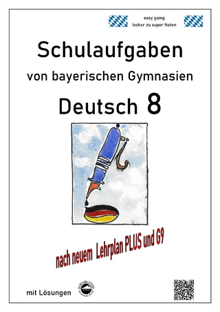 Deutsch 8 , Schulaufgaben (G9, LehrplanPLUS) von bayerischen Gymnasien mit Lösungen