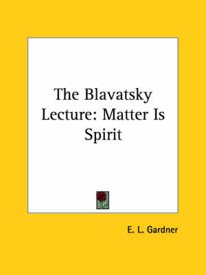 The Blavatsky Lecture - E L Gardner