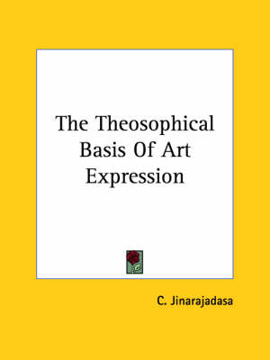 The Theosophical Basis Of Art Expression - C Jinarajadasa