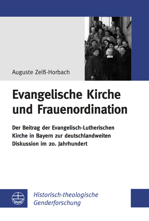 Evangelische Kirche und Frauenordination - Auguste Zei&szlig;-Horbach