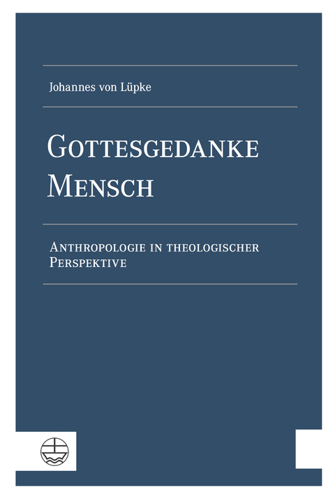 Gottesgedanke Mensch - Johannes von Lüpke