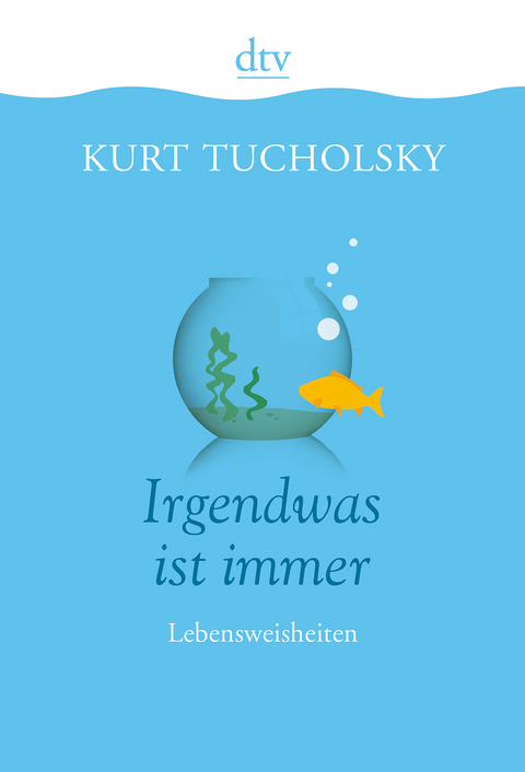 Irgendwas ist immer - Kurt Tucholsky