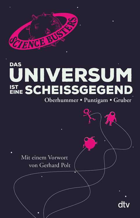 Das Universum ist eine Scheißgegend - Heinz Oberhummer, Werner Gruber, Martin Puntigam