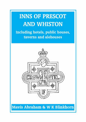 Inns of Prescot and Whiston - Mavis Abraham, William K. Blinkhorn