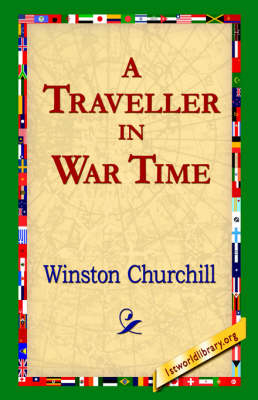A Traveller in War Time - Sir Winston Churchill