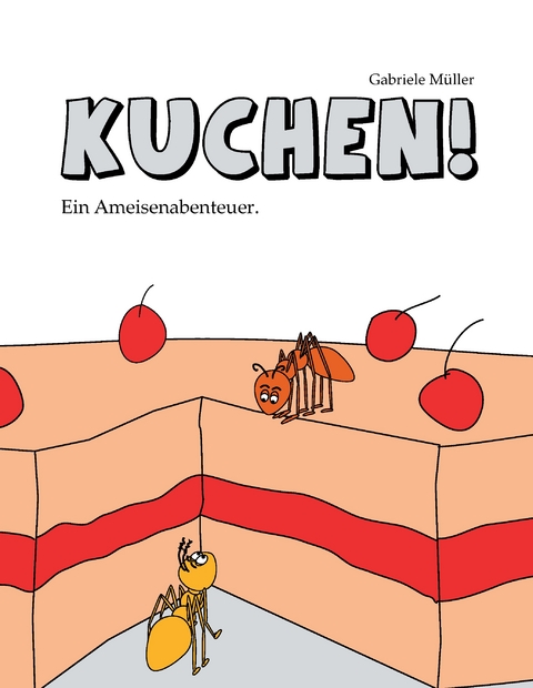 Kuchen! - Gabriele M&uuml;ller
