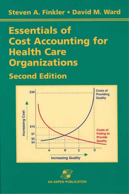 Essentials of Cost Accounting for Health Care Organizations - Steven A. Finkler, David M. Ward