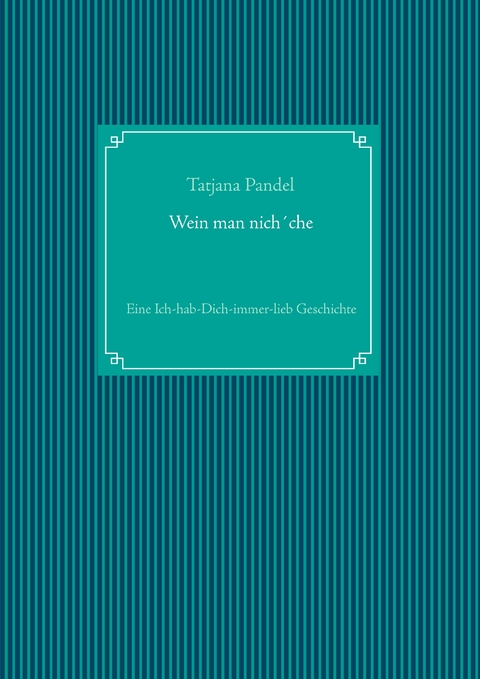 Wein man nich´che - Tatjana Pandel