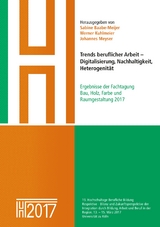 Trends beruflicher Arbeit &ndash; Digitalisierung, Nachhaltigkeit, Heterogenit&auml;t - Sabine Baabe-Meijer, Werner Kuhlmeier, Johannes Meyser