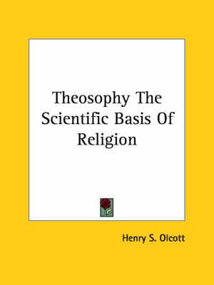 Theosophy The Scientific Basis Of Religion
