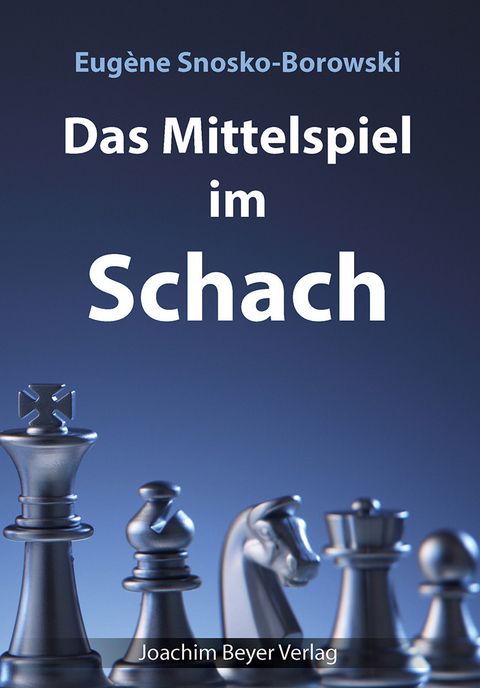 Das Mittelspiel im Schach - Eug&egrave;ne Snosko-Borowski
